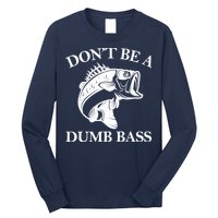 Don't Be A Dumb Bass Long Sleeve Shirt
