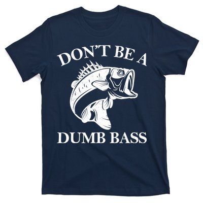 Don't Be A Dumb Bass T-Shirt