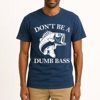 Don't Be A Dumb Bass Tall T-Shirt
