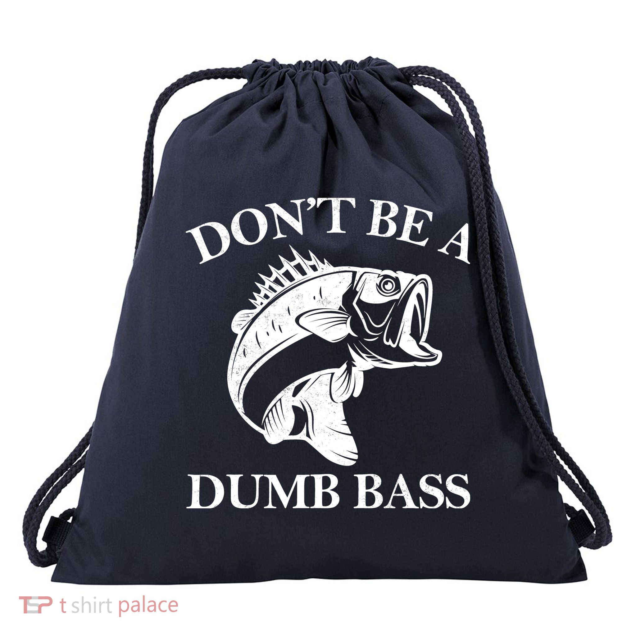 Don't Be A Dumb Bass Drawstring Bag