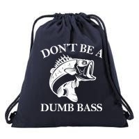 Don't Be A Dumb Bass Drawstring Bag