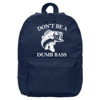 Don't Be A Dumb Bass 16 in Basic Backpack