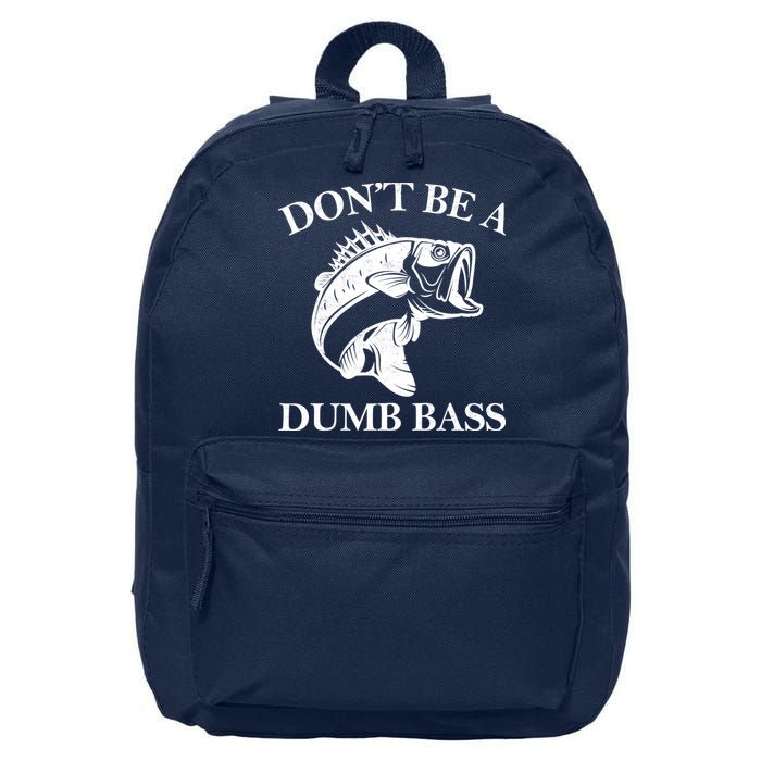 Don't Be A Dumb Bass 16 in Basic Backpack