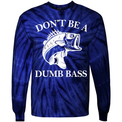 Don't Be A Dumb Bass Tie-Dye Long Sleeve Shirt