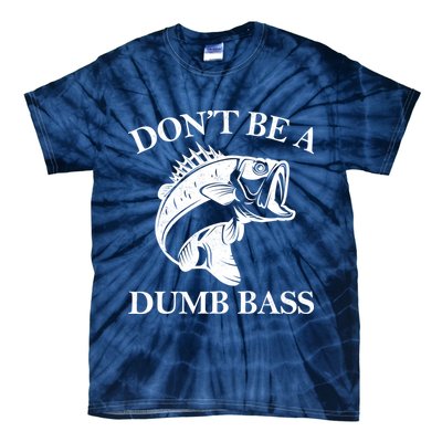 Don't Be A Dumb Bass Tie-Dye T-Shirt