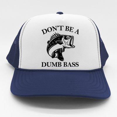 Don't Be A Dumb Bass Trucker Hat