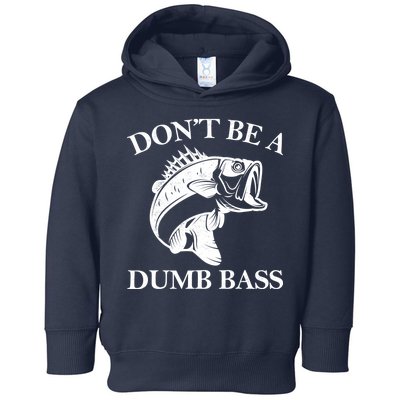 Don't Be A Dumb Bass Toddler Hoodie