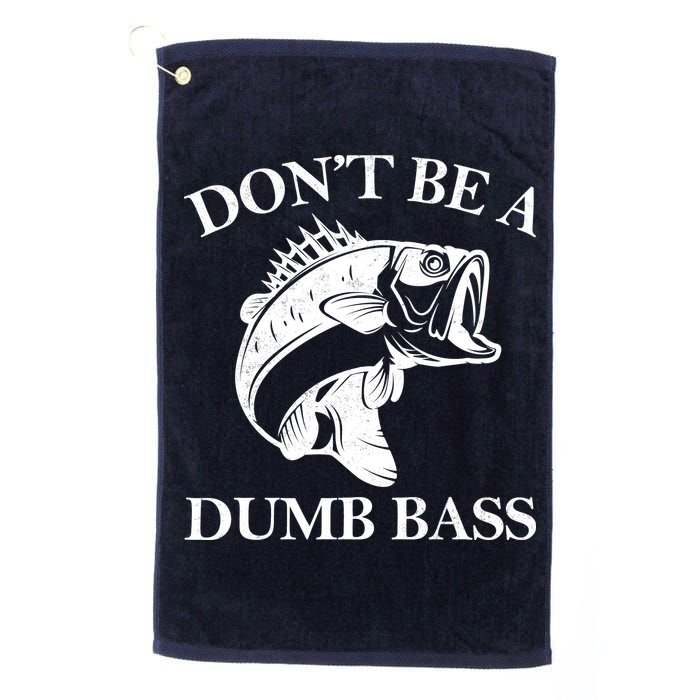 Don't Be A Dumb Bass Golf Towel
