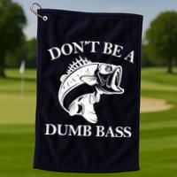 Don't Be A Dumb Bass Golf Towel