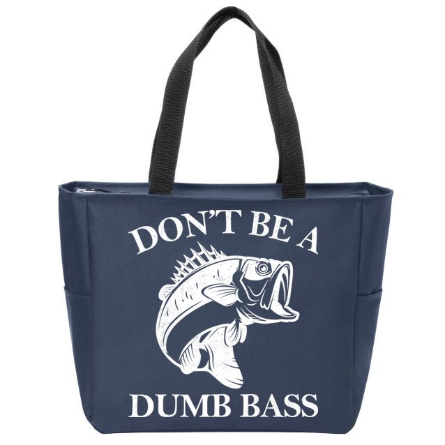 Don't Be A Dumb Bass Zip Tote Bag