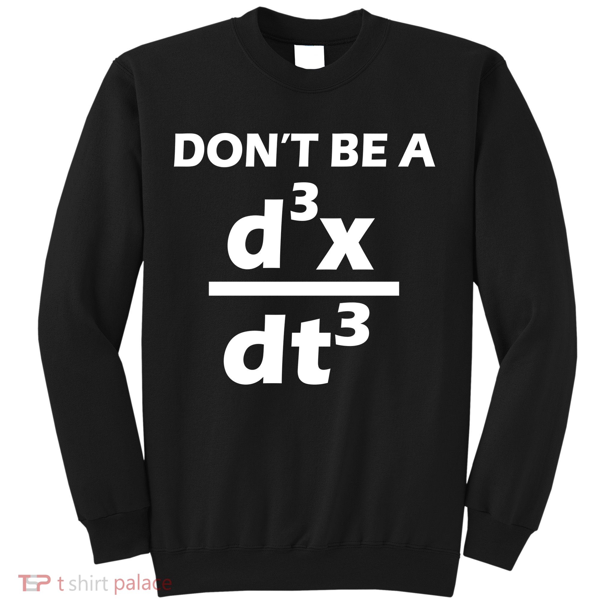 Don't Be A Jerk Mathematics Equation Sweatshirt