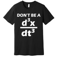 Don't Be A Jerk Mathematics Equation Premium T-Shirt