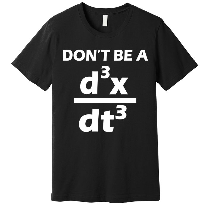Don't Be A Jerk Mathematics Equation Premium T-Shirt