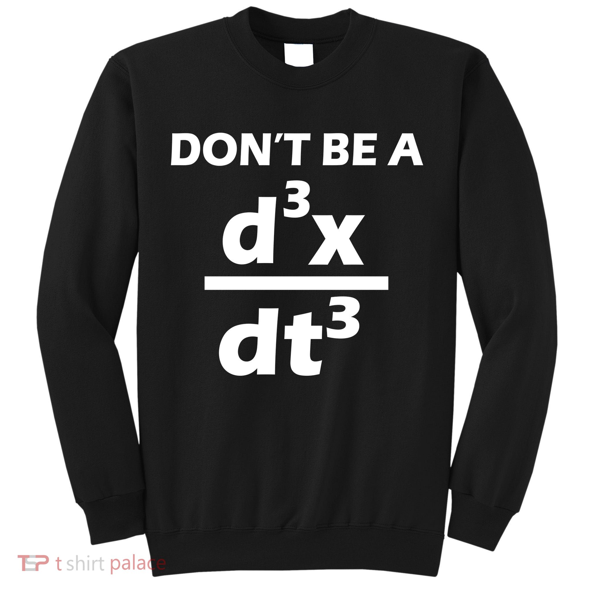 Don't Be A Jerk Mathematics Equation Tall Sweatshirt