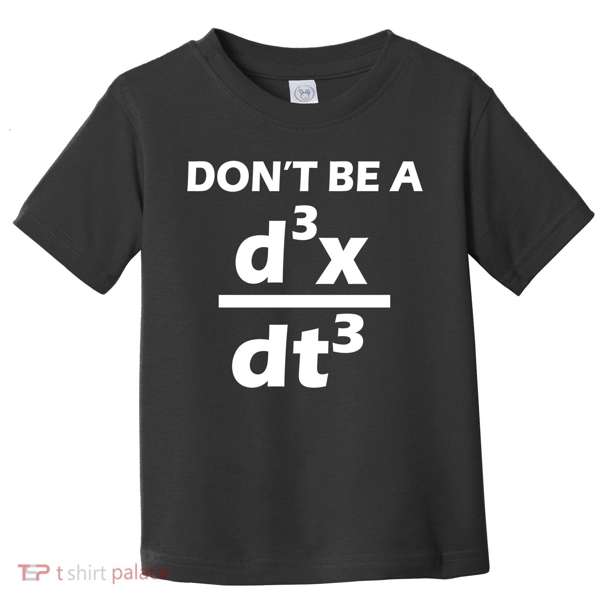 Don't Be A Jerk Mathematics Equation Toddler T-Shirt