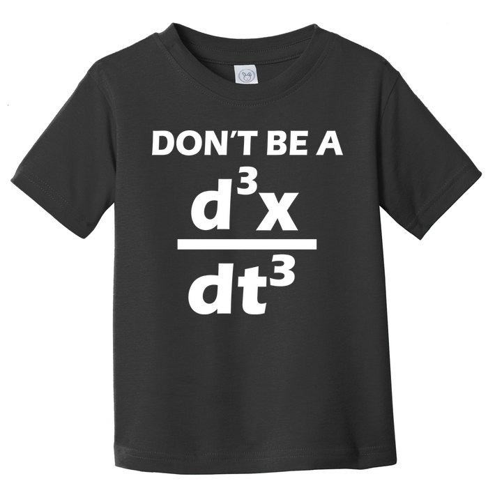 Don't Be A Jerk Mathematics Equation Toddler T-Shirt