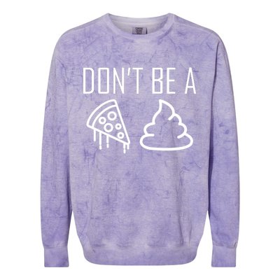 Don't Be A Pizza Of Shit Colorblast Crewneck Sweatshirt