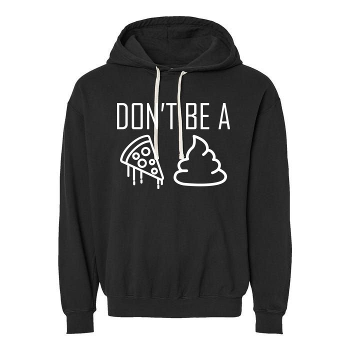 Don't Be A Pizza Of Shit Garment-Dyed Fleece Hoodie