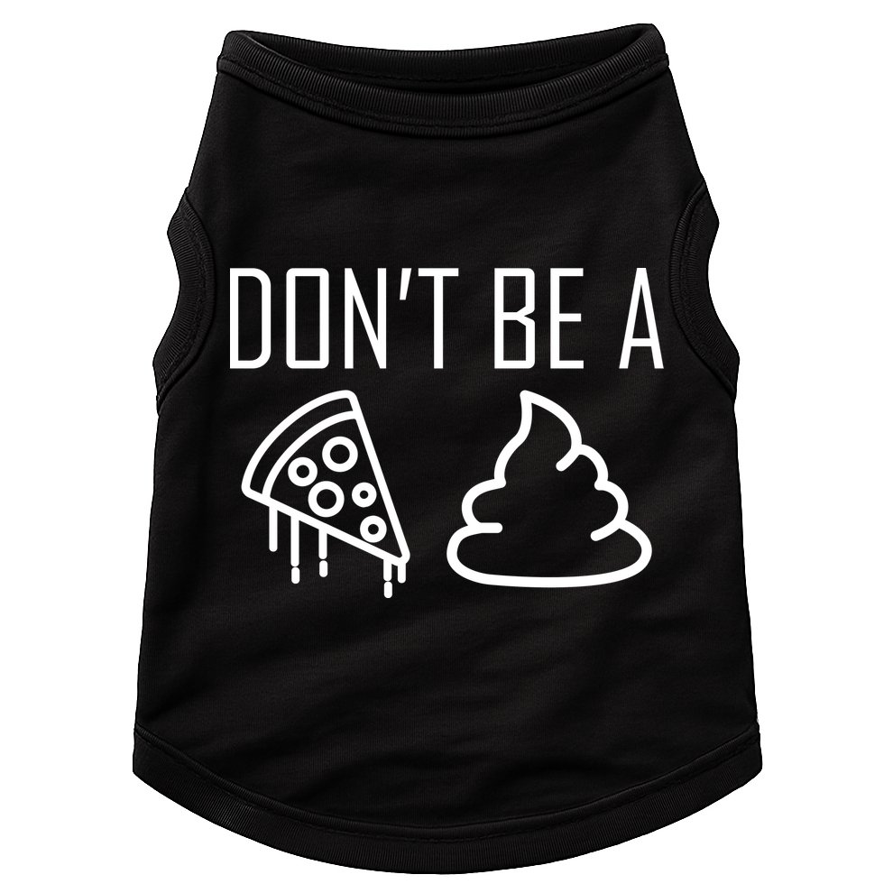 Don't Be A Pizza Of Shit Doggie Tank