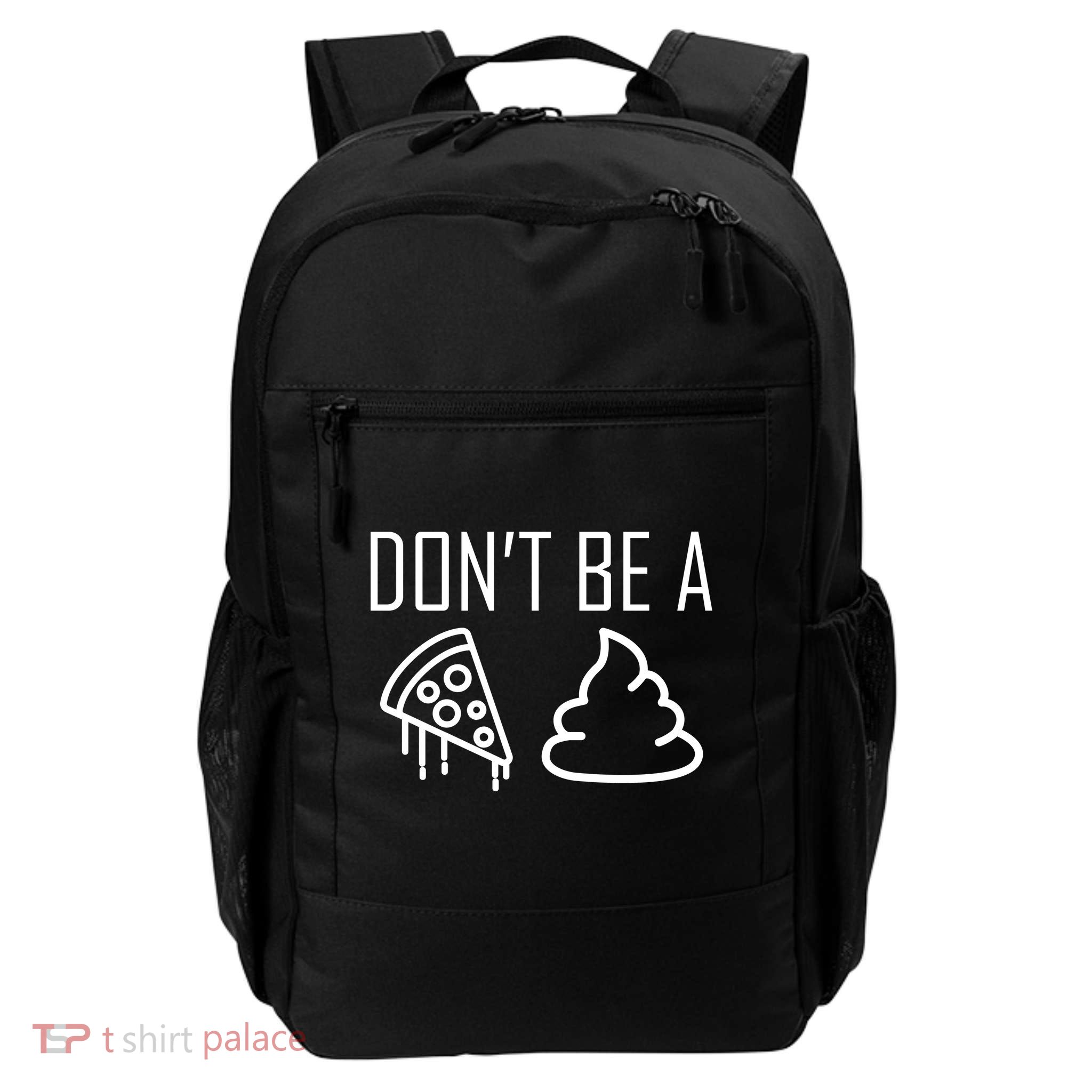 Don't Be A Pizza Of Shit Daily Commute Backpack