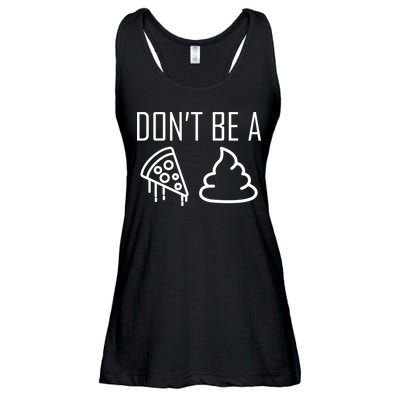 Don't Be A Pizza Of Shit Ladies Essential Flowy Tank