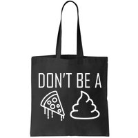 Don't Be A Pizza Of Shit Bag