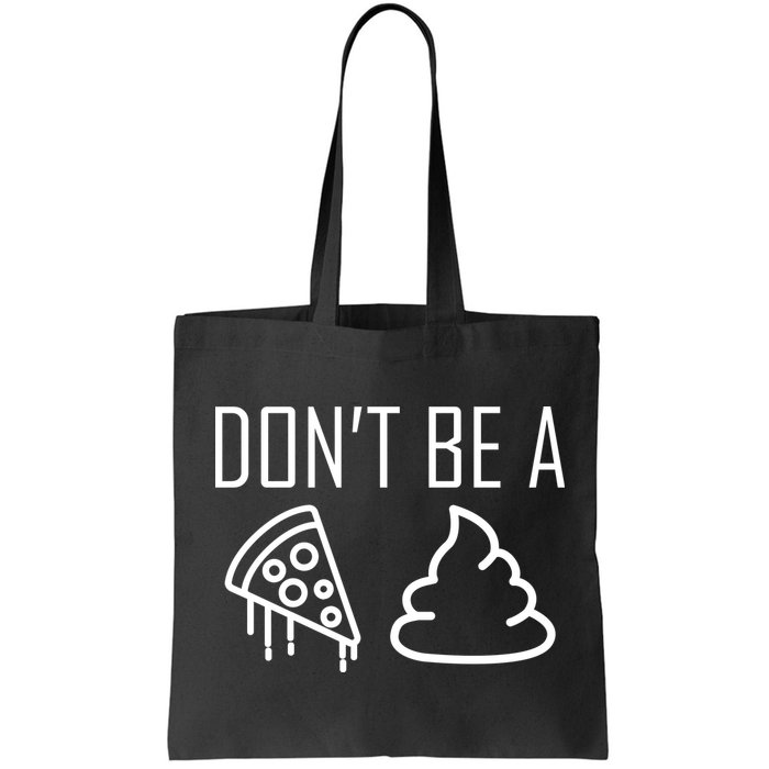 Don't Be A Pizza Of Shit Bag