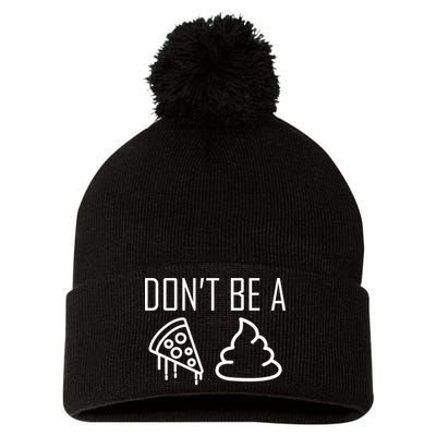 Don't Be A Pizza Of Shit Pom Pom 12in Knit Beanie