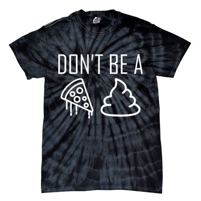 Don't Be A Pizza Of Shit Tie-Dye T-Shirt