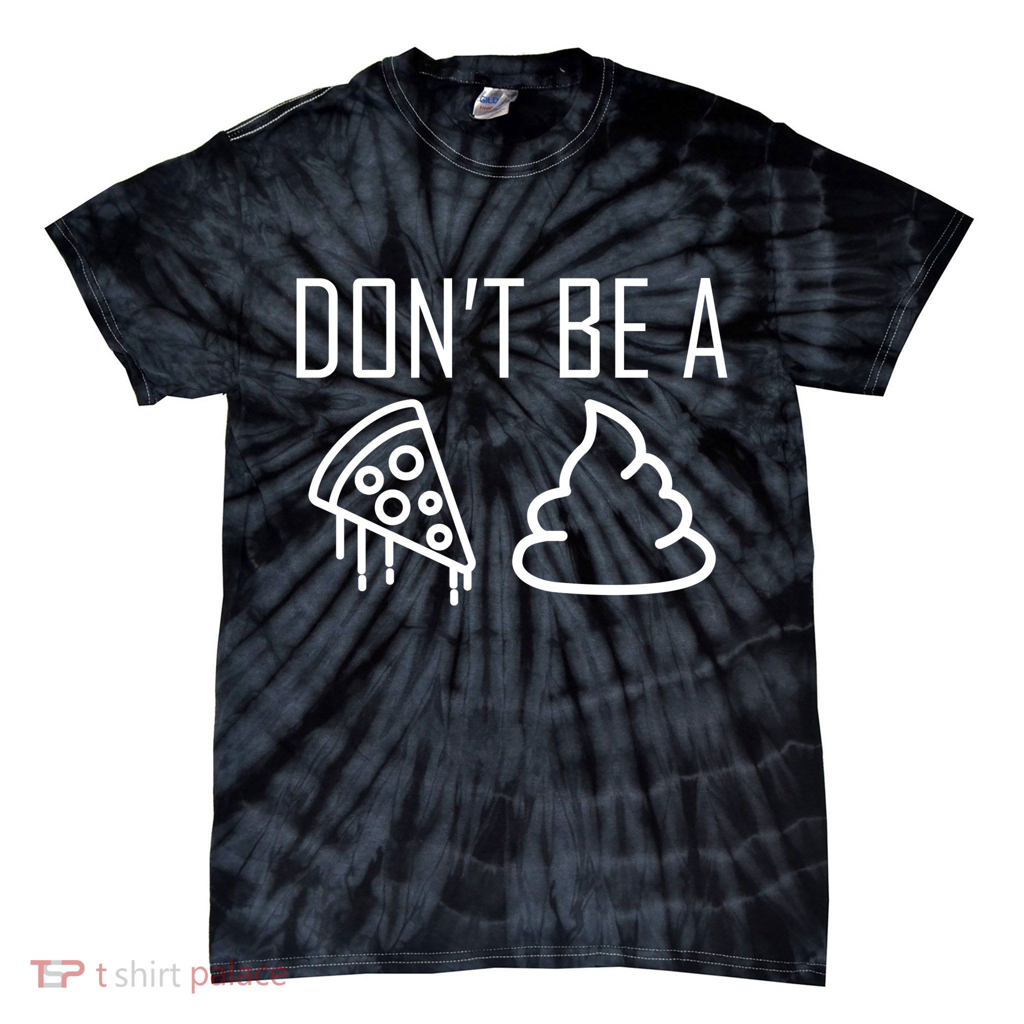 Don't Be A Pizza Of Shit Tie-Dye T-Shirt