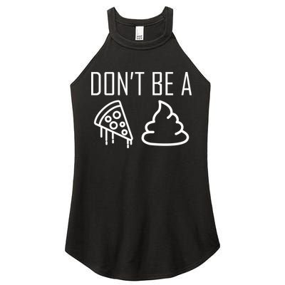 Don't Be A Pizza Of Shit Women's Perfect Tri Rocker Tank