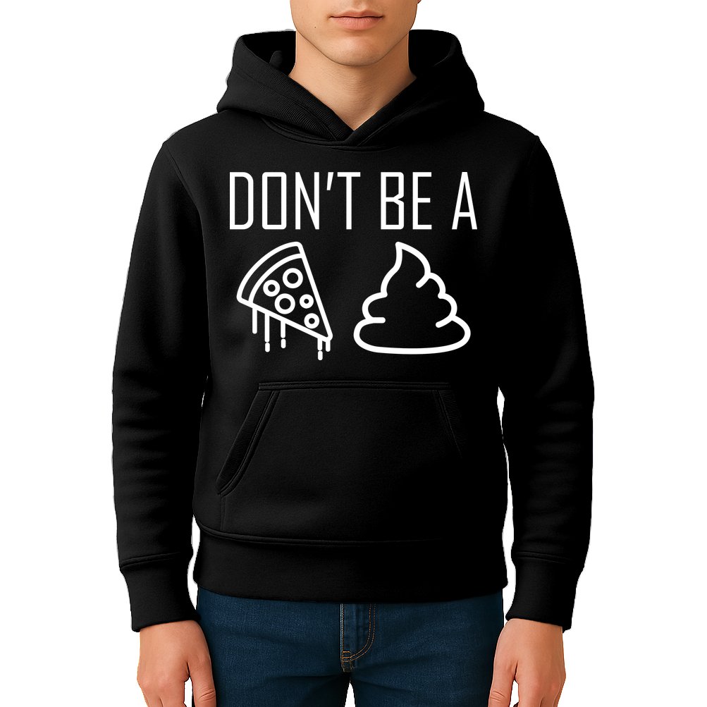Don't Be A Pizza Of Shit Kids Hoodie