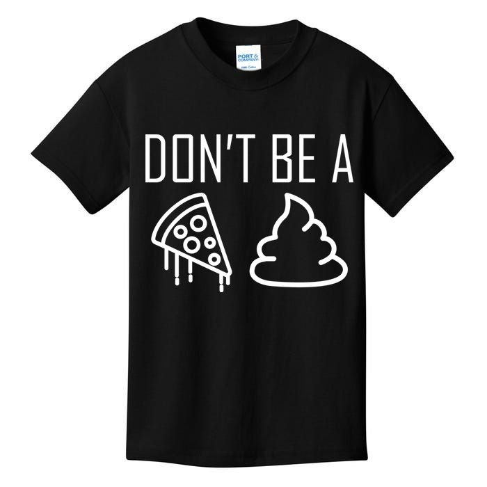 Don't Be A Pizza Of Shit Kids T-Shirt