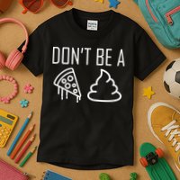 Don't Be A Pizza Of Shit Kids T-Shirt