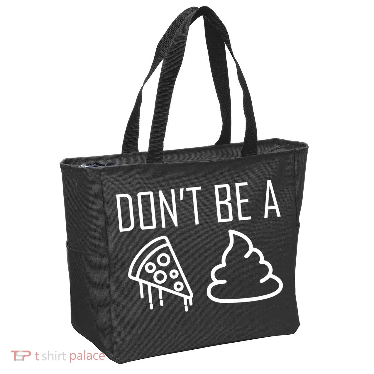 Don't Be A Pizza Of Shit Zip Tote Bag