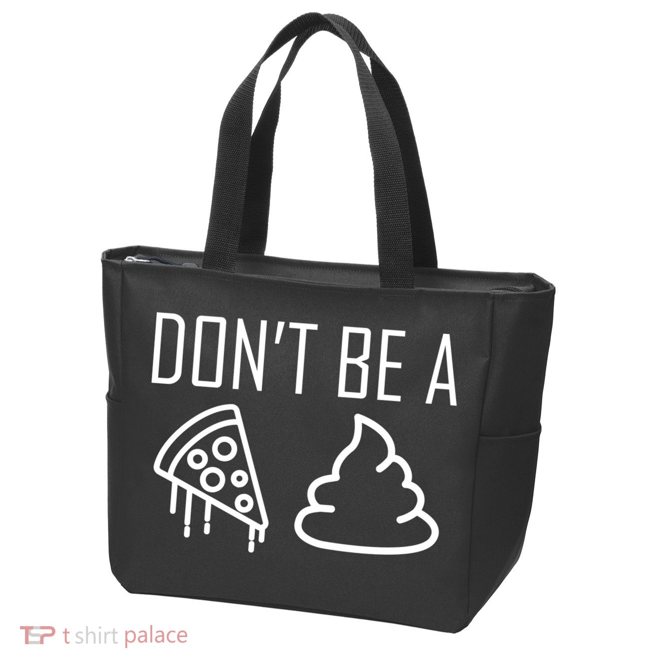 Don't Be A Pizza Of Shit Zip Tote Bag