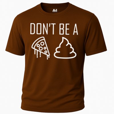 Don't Be A Pizza Of Shit Performance Shirt