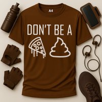 Don't Be A Pizza Of Shit Performance Shirt