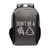 Don't Be A Pizza Of Shit Vector Backpack