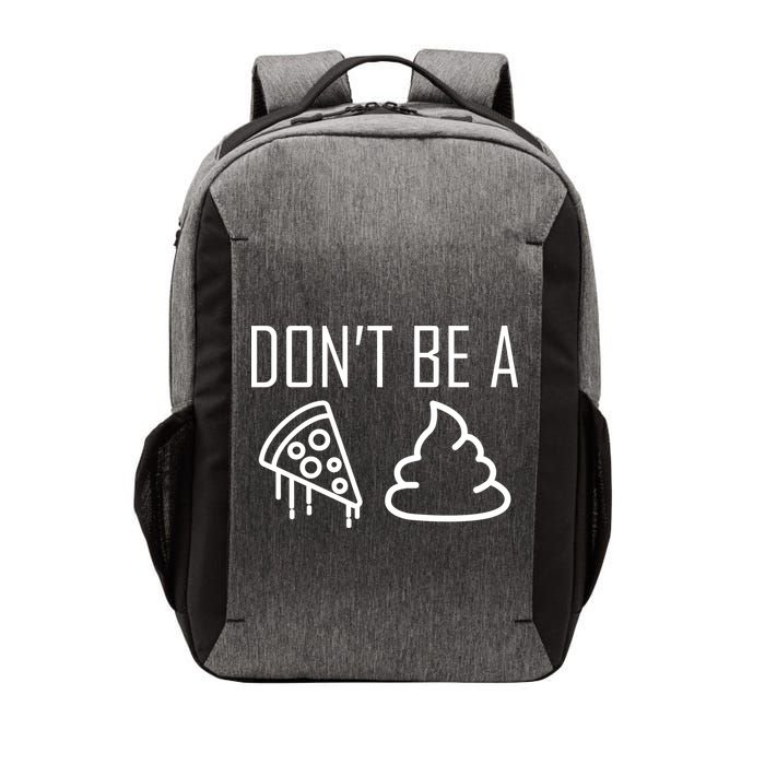 Don't Be A Pizza Of Shit Vector Backpack