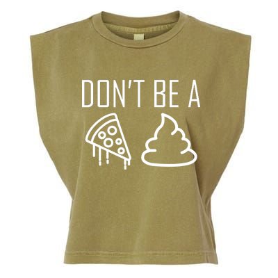 Don't Be A Pizza Of Shit Garment-Dyed Women's Muscle Tee