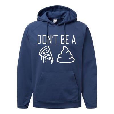 Don't Be A Pizza Of Shit Performance Fleece Hoodie