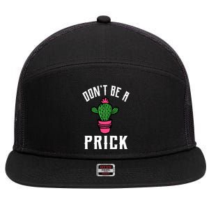 Don't Be A Prick 7 Panel Mesh Trucker Snapback Hat