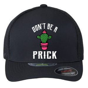 Don't Be A Prick Flexfit Unipanel Trucker Cap