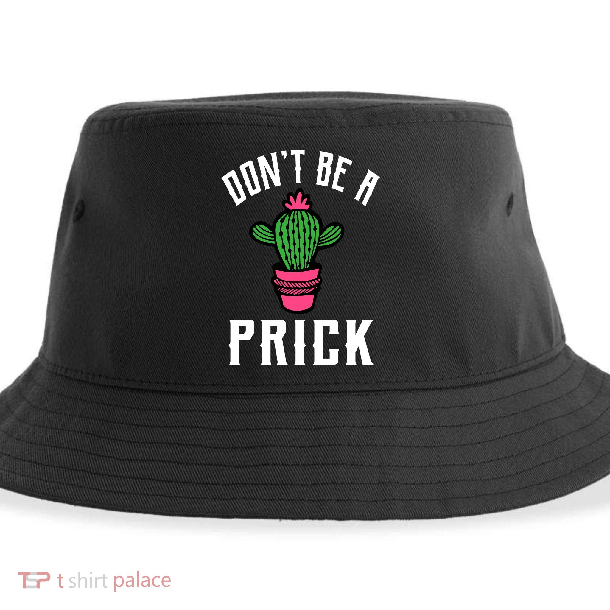Don't Be A Prick Sustainable Bucket Hat