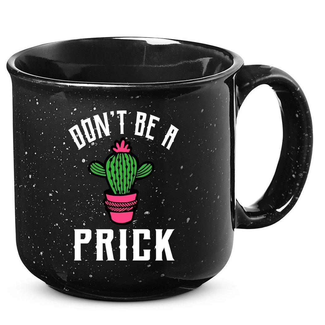Don't Be A Prick 15oz Campfire Ceramic Mug