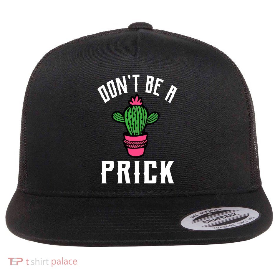 Don't Be A Prick Flatbill Hat