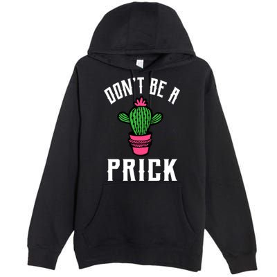 Don't Be A Prick Premium Pullover Hoodie