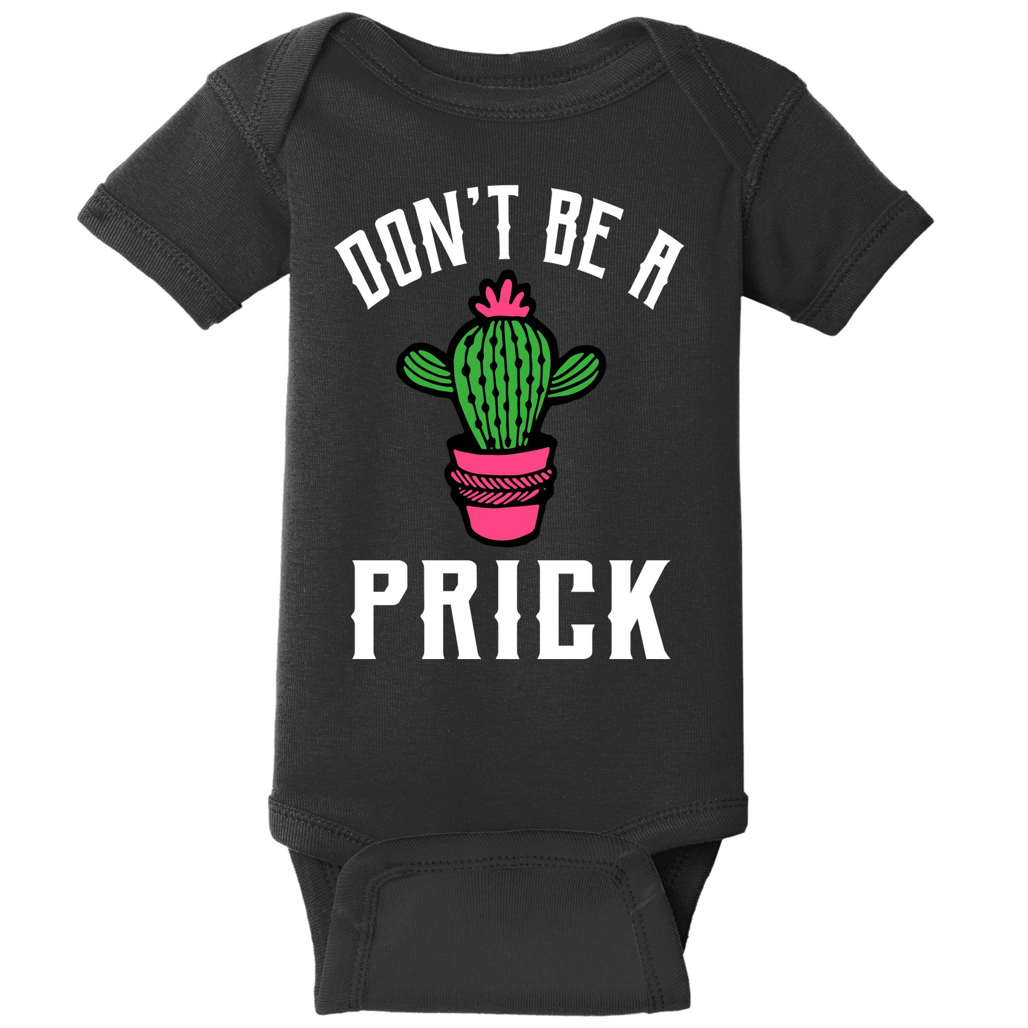 Don't Be A Prick Baby Bodysuit