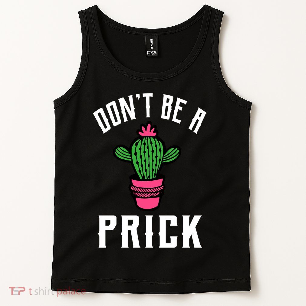 Don't Be A Prick Tank Top